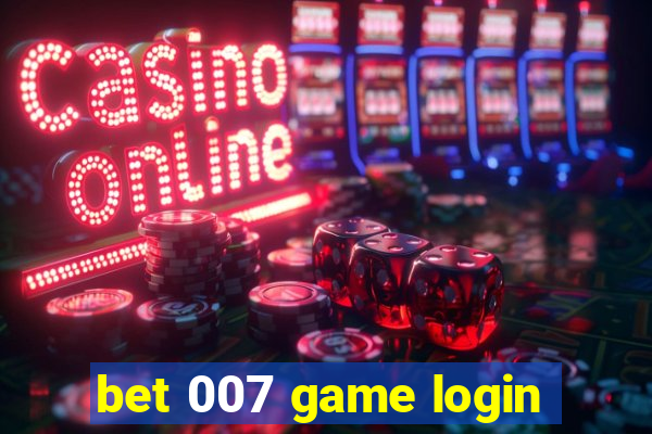 bet 007 game login